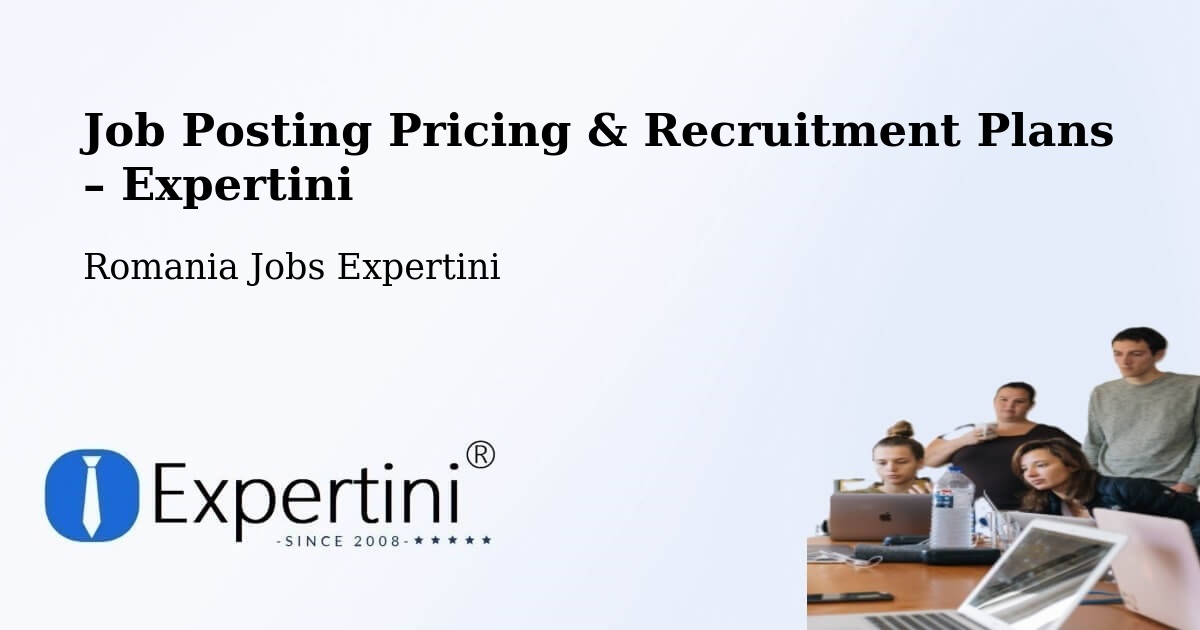Job Posting Pricing & Recruitment Plans – Bilca - Bilca, Romania Jobs Expertini