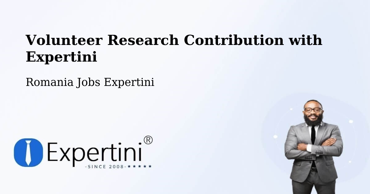 Volunteer Research Contribution Program – Bilca - Romania Jobs Expertini